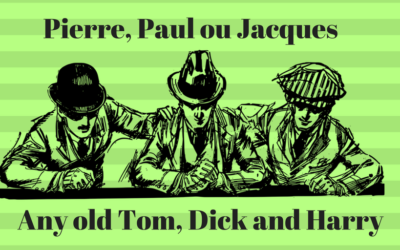 From “any old Tom, Dick and Harry” to “Pierre, Paul ou Jacques”