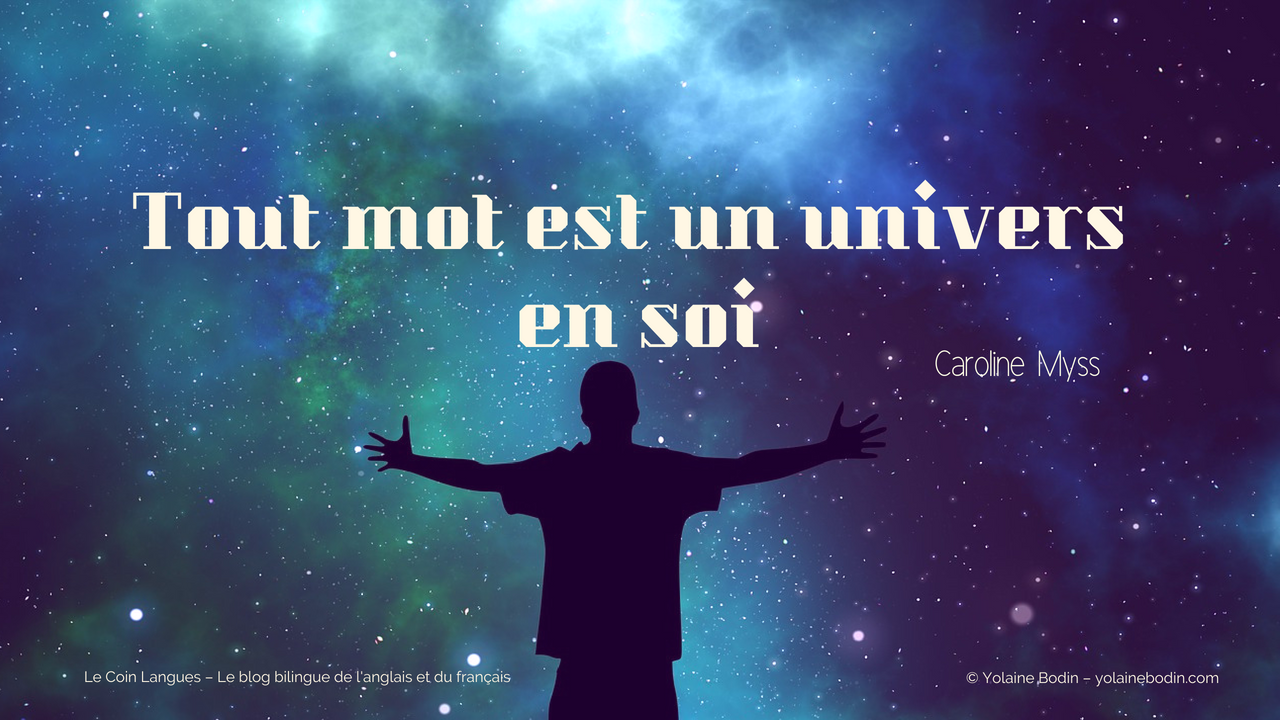 Citation de C. Myss : « Tout mot est un univers en soi. »