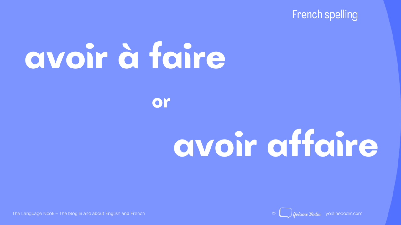 avoir-faire-v-avoir-affaire-difference-yolaine-bodin